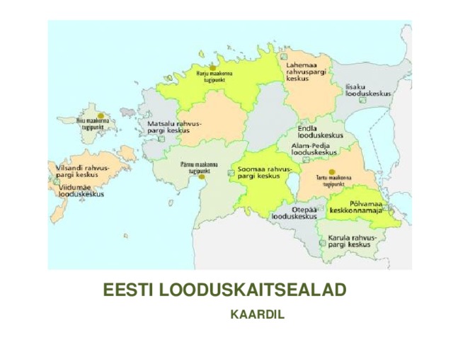 EESTI LOODUSKAITSEALAD  KAARDIL 