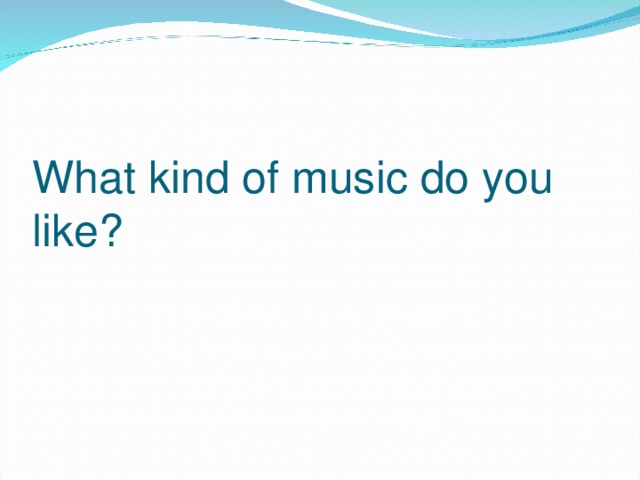 Досбол like презентация. What kind of Music do you like.