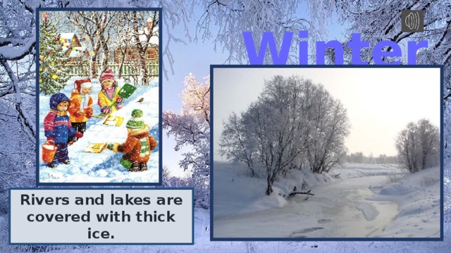 Winter Rivers and lakes are covered with thick ice. 