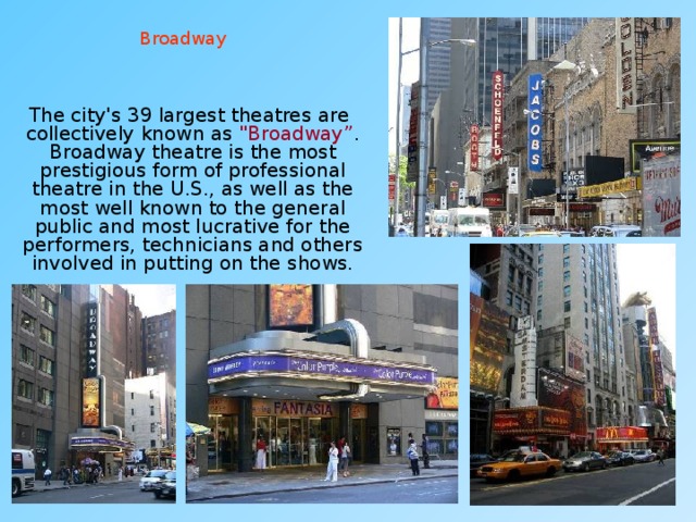 Broadway  The city's 39 largest theatres are collectively known as 