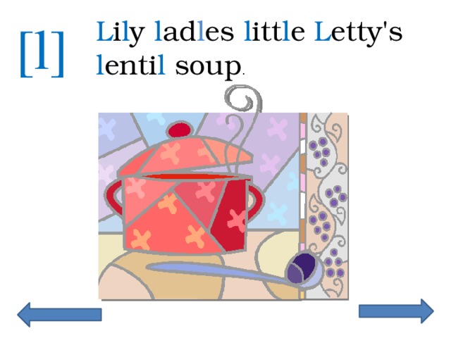 L i l y l ad l es l itt l e L etty's l enti l soup . [l] 