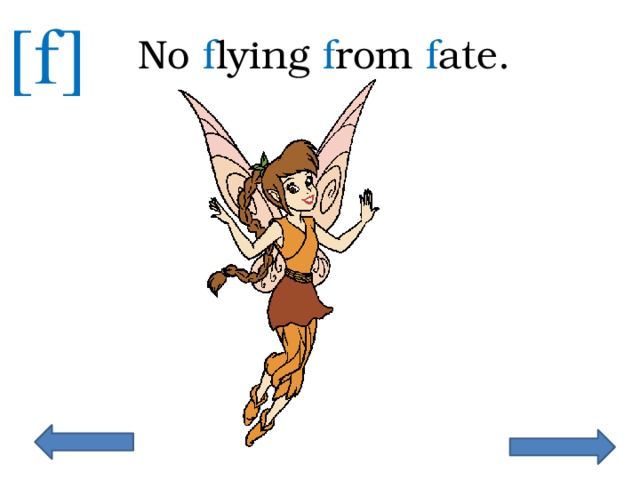 [f] No f lying f rom f ate. 