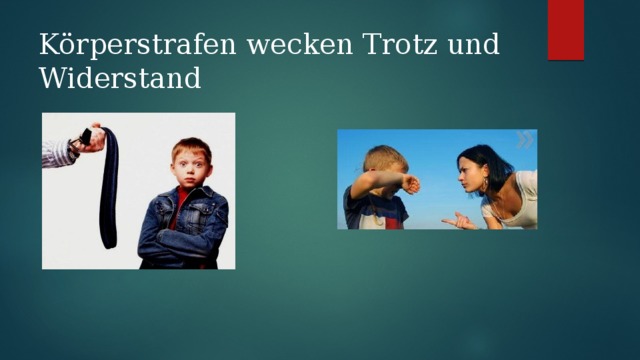 Körperstrafen wecken Trotz und Widerstand