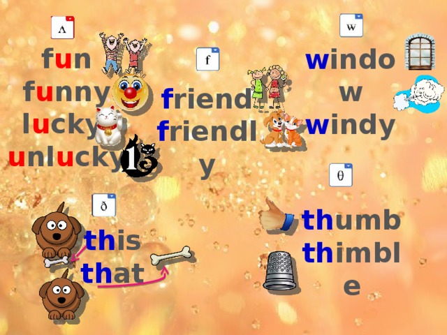 f u n f u nny l u cky u nl u cky w indow w indy f riend f riendly th umb th imble th is th at 