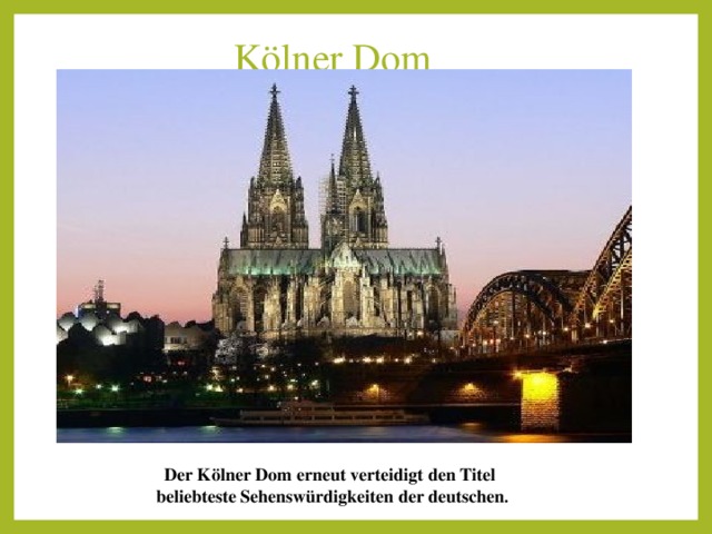 Kölner Dom   Der Kölner Dom erneut verteidigt den Titel   beliebteste Sehenswürdigkeiten der deutschen . 