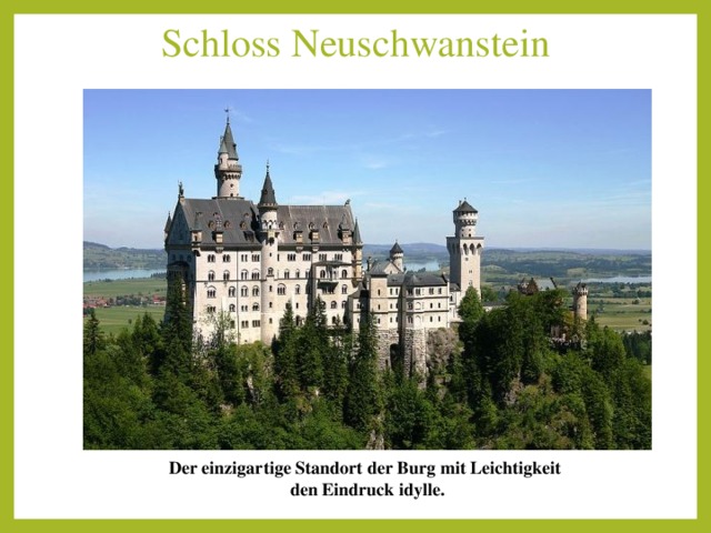 Schloss Neuschwanstein   Der einzigartige Standort der Burg mit Leichtigkeit   den Eindruck idylle. 