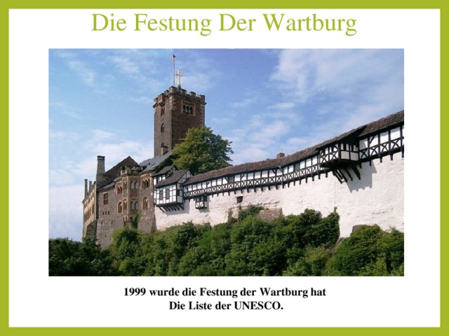 Die Festung Der Wartburg   1999 wurde die Festung der Wartburg hat   Die Liste der UNESCO.  