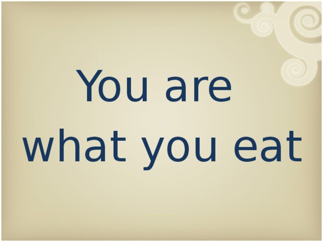 You are what you eat 