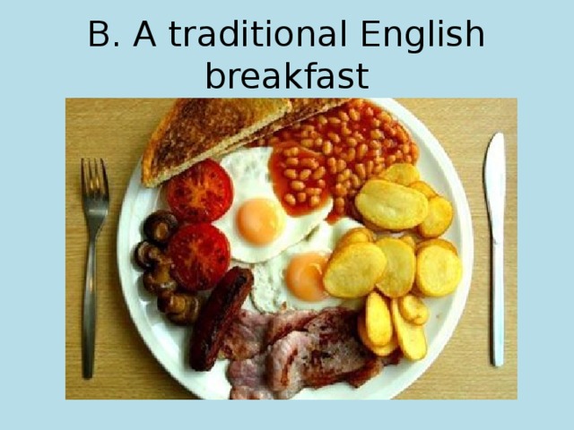 B. A traditional English breakfast 
