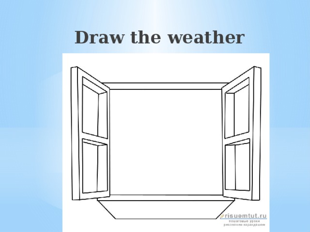 Draw the weather 