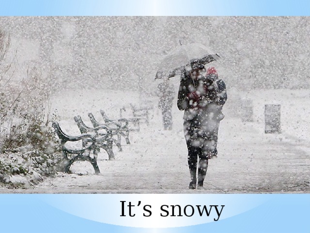 It’s snowy 