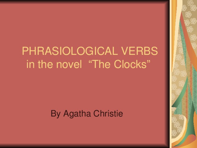 PHRASIOLOGICAL VERBS in the novel “The Clocks” By Agatha Christie  