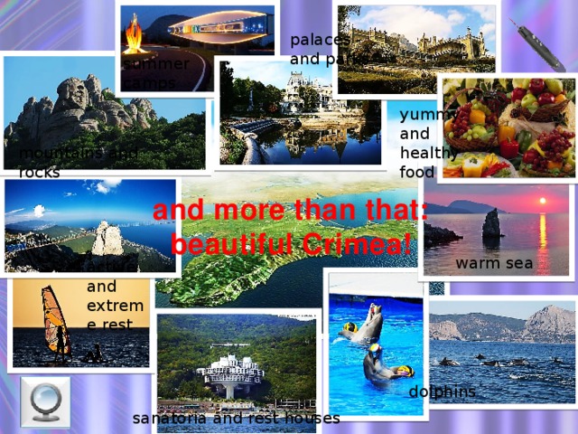 palaces and parks summer camps yummy and healthy food mountains and rocks and more than that: beautiful Crimea! warm sea active and extreme rest dolphins sanatoria and rest houses 