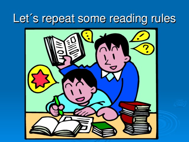 Let ´ s repeat some reading rules 