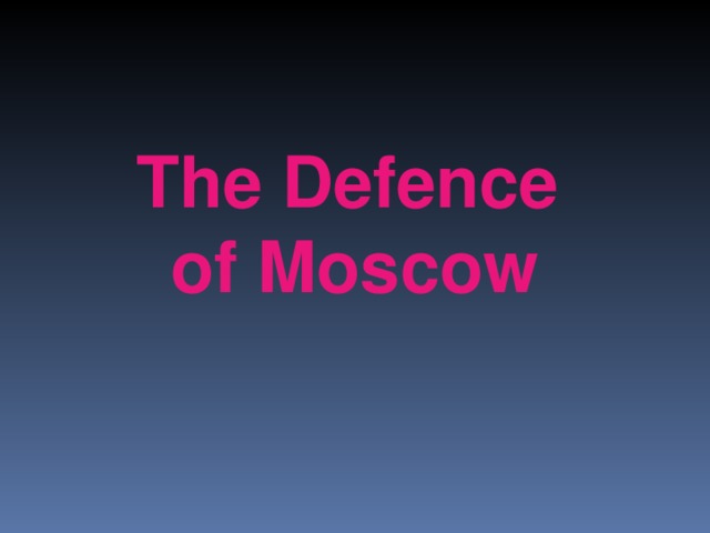 The Defence  of Moscow