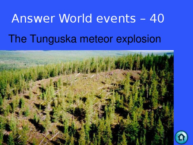 Answer World events – 40 The Tunguska meteor explosion  