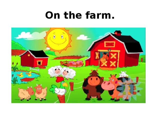 On the farm. 