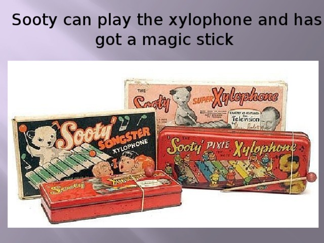 Sooty can play the xylophone and has got a magic stick