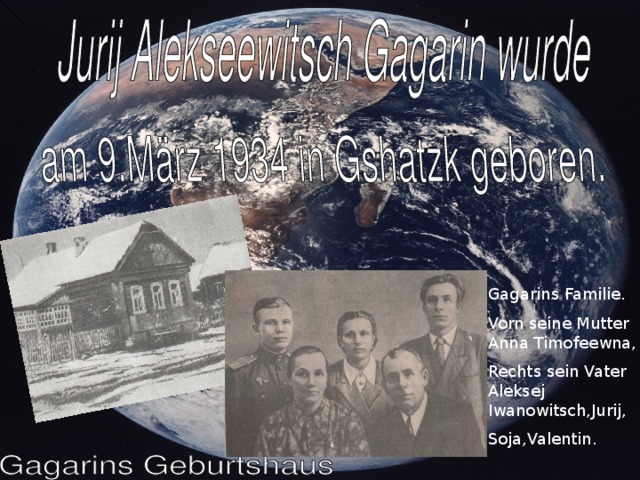 Gagarins Familie. Vorn seine Mutter Anna Timofeewna,  Rechts sein Vater Aleksej Iwanowitsch,Jurij, Soja,Valentin.