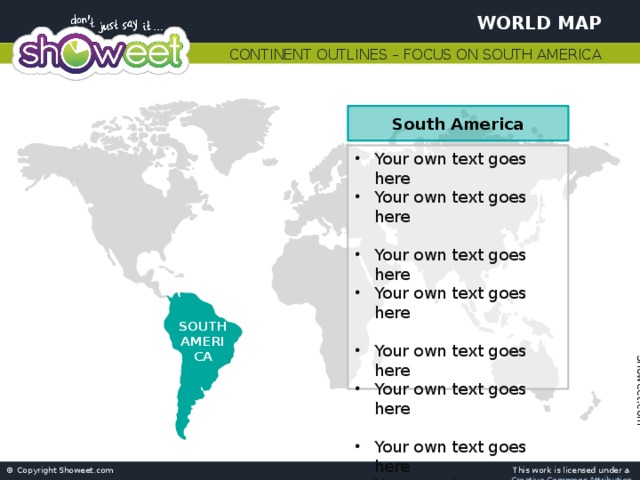 World Map Continent Outlines – Focus on South America South America Your own text goes here Your own text goes here Your own text goes here Your own text goes here Your own text goes here Your own text goes here Your own text goes here Your own text goes here SOUTH AMERICA 