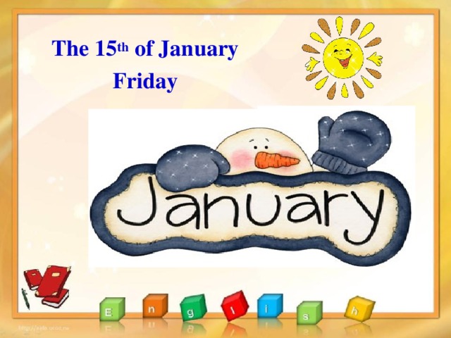 The 1 5 th of January Friday  