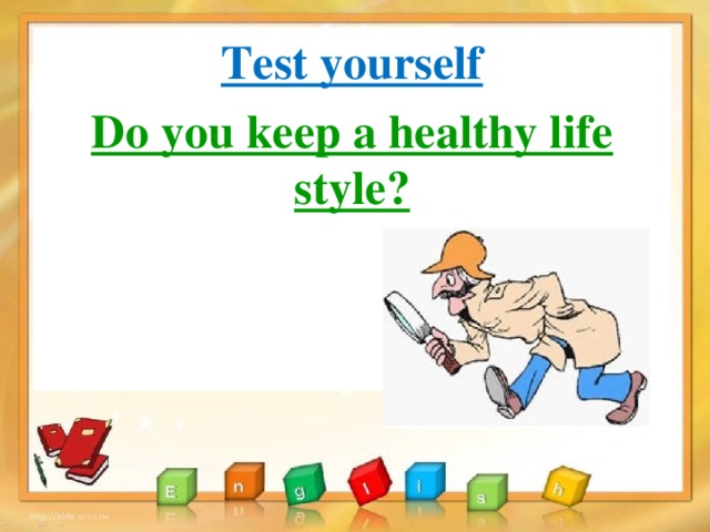 Test yourself Do you keep a healthy life style?  