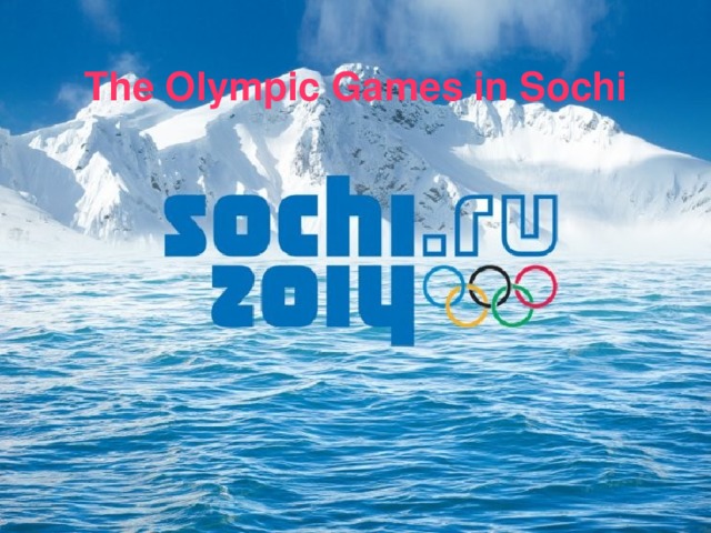The Olympic Games in Sochi 