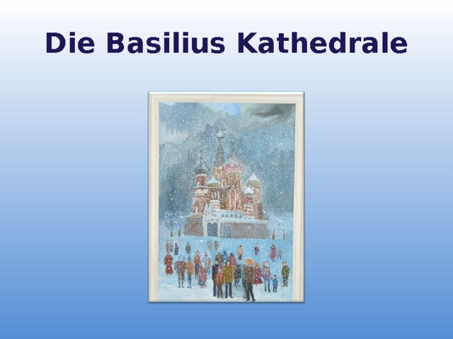 Die Basilius Kathedrale 