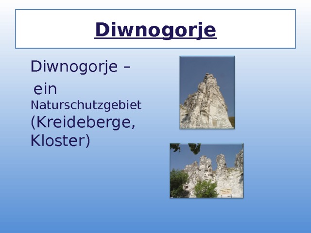 Diwnogorje  Diwnogorje –  ein Naturschutzgebiet (Kreideberge, Kloster) 