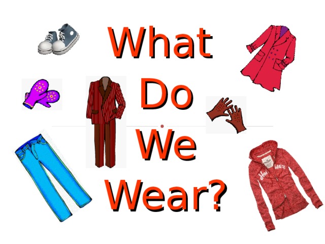 What Do We Wear? 