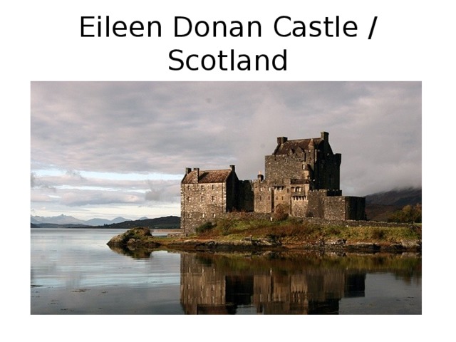Eileen Donan Castle / Scotland 