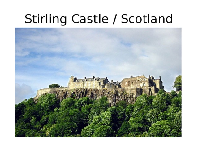 Stirling Castle / Scotland 