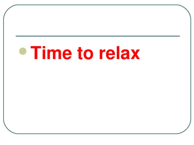 Time to relax  