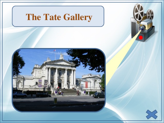 The Tate Gallery
