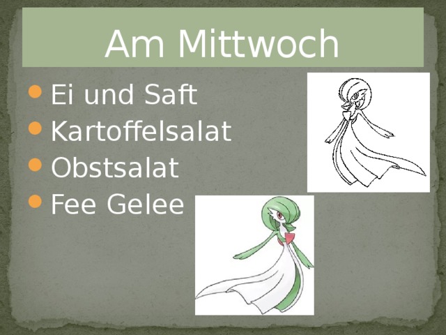 Am Mittwoch Ei und Saft Kartoffelsalat Obstsalat Fee Gelee 
