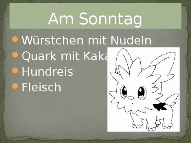 Am Sonntag Würstchen mit Nudeln Quark mit Kakao Hundreis Fleisch 