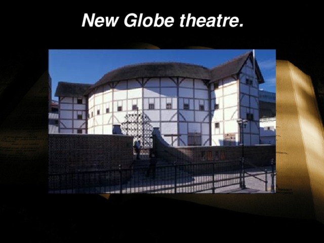 New Globe theatre.   
