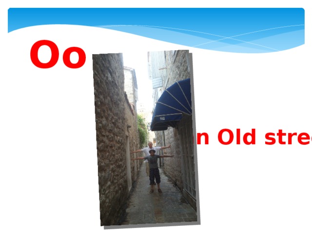 Oo an Old street 
