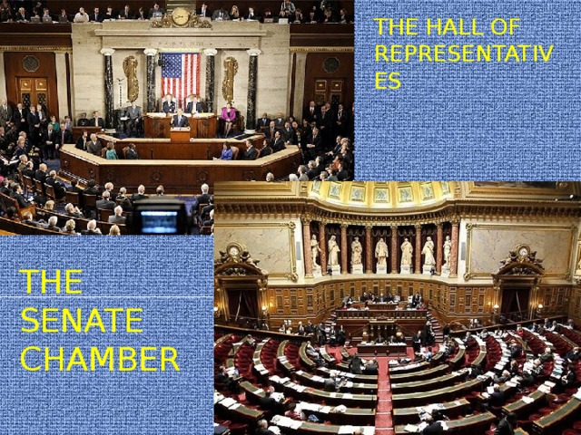 THE HALL OF REPRESENTATIVES THE SENATE CHAMBER