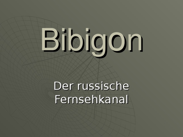 Bibig o n Der russische Fernsehkanal 