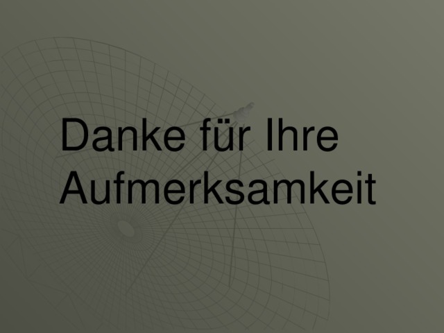 Danke für Ihre Aufmerksamkeit 