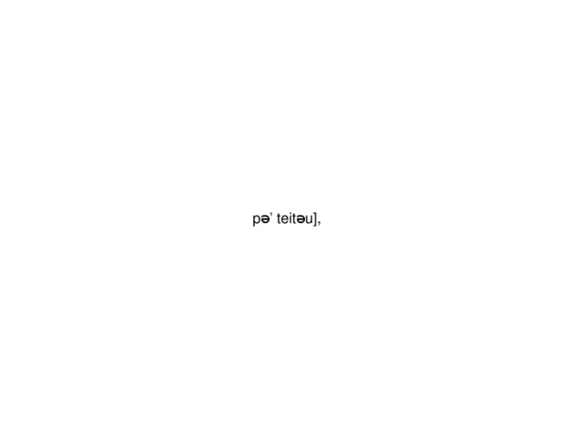 pə’ teitəu],   