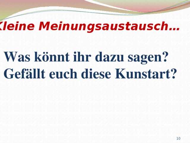 Kleine Meinungsaustausch… Was könnt ihr dazu sagen? Gefällt euch diese Kunstart?  