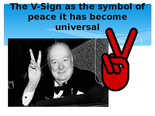 The V-Sign as the symbol of peace it has become universal 