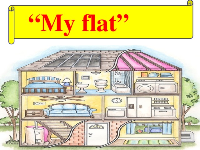 “ My flat” 