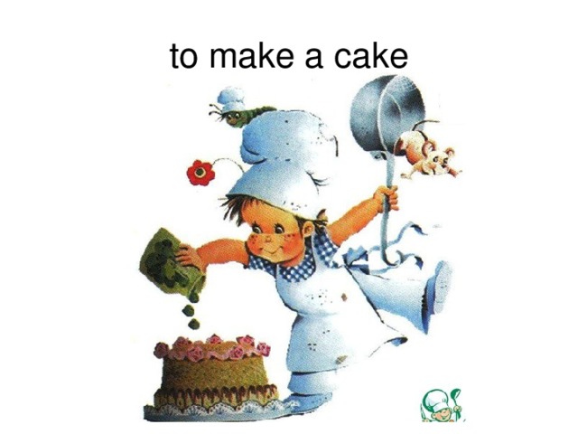 to make a cake 