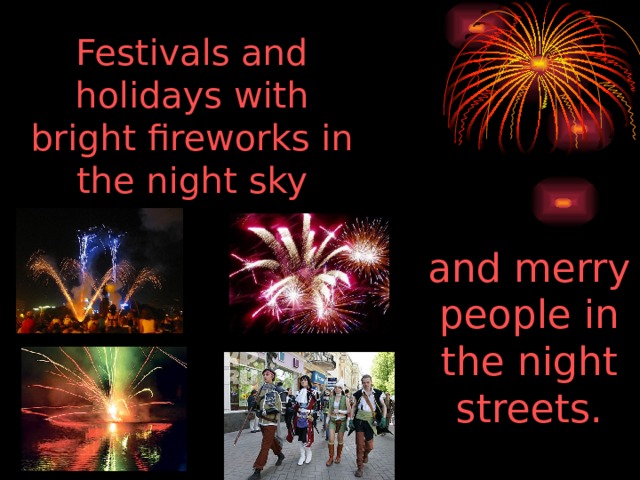 Festivals and holidays with bright fireworks in the night sky and merry people in the night streets. 