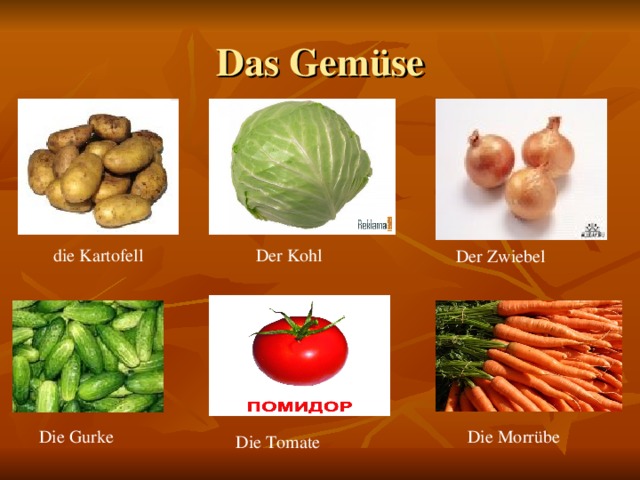 Das Gemüse  die Kartofell Der Kohl Der Zwiebel Die Gurke Die Morrübe Die Tomate 