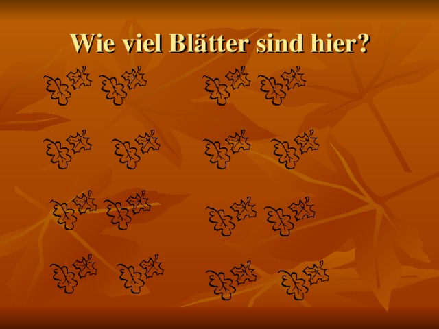 Wie viel Blätter sind hier ? 