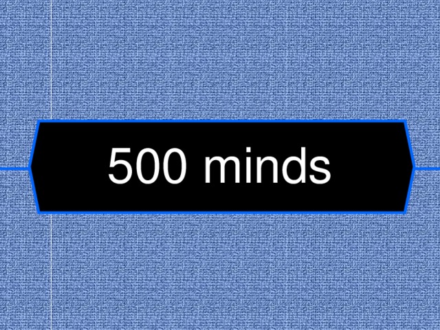 500  minds  